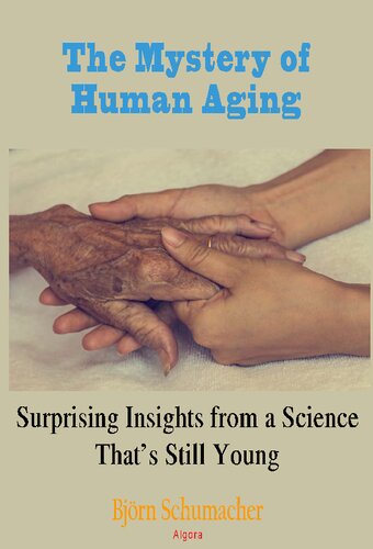 The Mystery of Human Aging:: Surprising Insights from a Science That’s Still Young