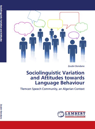 Sociolinguistic Variation and Attitudes towards Language Behaviour: Tlemcen Speech Community, an Algerian Context