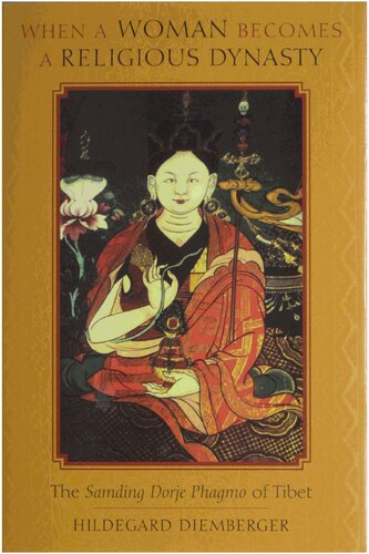 When a Woman becomes a Religious Dynasty: the Samding Dorje Phagmo of Tibet