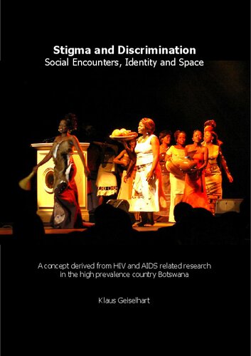 Stigma and Discrimination Social Encounters, Identity and Space. A concept derived from HIV and AIDS related research in the high prevalence country Botswana