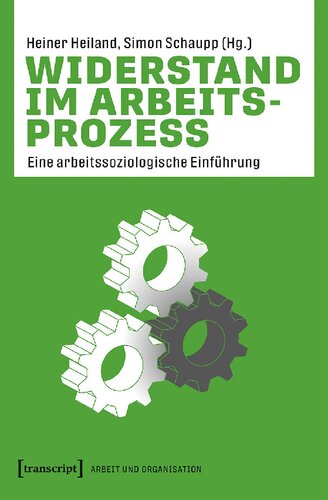 Widerstand im Arbeitsprozess. Eine arbeitssoziologische Einführung