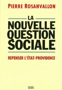 La Nouvelle Question sociale - Repenser l'Etat-providence