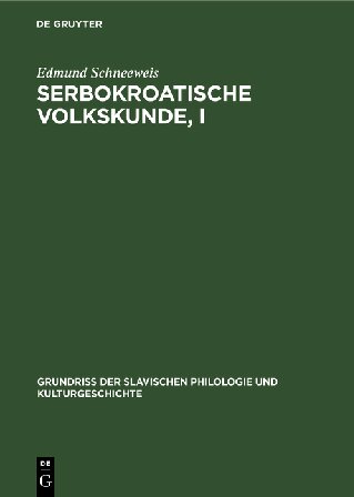 Serbokroatische Volkskunde, I: Volksglaube und Volksbrauch