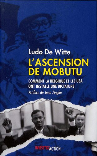 L'ascension de Mobutu: Comment la Belgique et les USA ont installé une dictature