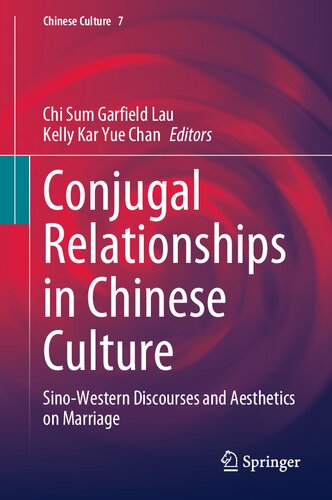 Conjugal Relationships in Chinese Culture: Sino-Western Discourses and Aesthetics on Marriage