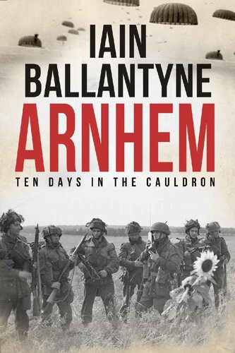 Arnhem: Ten Days in The Cauldron