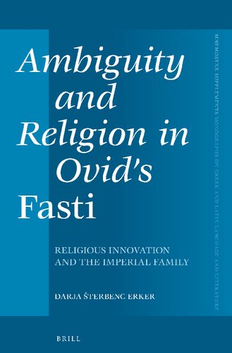 Ambiguity and Religion in Ovid's Fasti: Religious Innovation and the Imperial Family