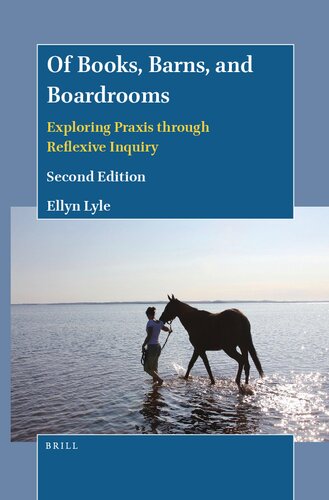 Of Books, Barns, and Boardrooms: Exploring Praxis Through Reflexive Inquiry (Second Edition)