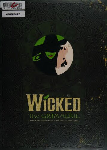 Wicked the Grimmerie: A Behind-The-Scenes Look at the Hit Broadway Musical