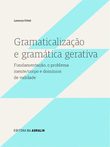 Gramaticalização e gramática gerativa: fundamentação, o problema mente/corpo e domínios de validade