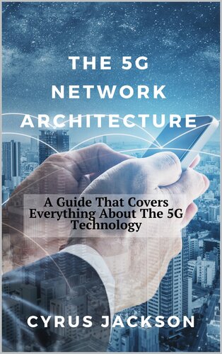 The 5G Network Architecture: A Guide That Covers Everything About The 5G Technology