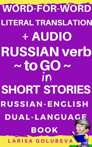 Russian verb to Go in Short Stories - Word-for Word literal translation + AUDIO recording / Russian podcast