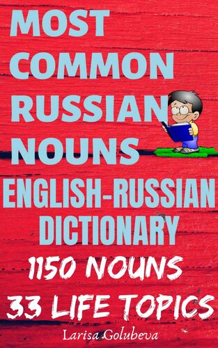 Most Common Russian Nouns - 1130 Nouns on 33 Life Topics
