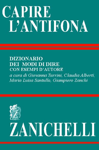 Capire l'antifona. Dizionario dei modi di dire con esempi d'autore