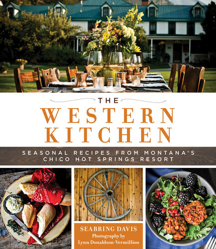 The Western Kitchen: Seasonal Recipes from Montana's Chico Hot Springs Resort