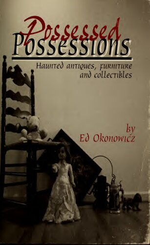Possessed Possessions : Haunted Antiques, Furniture and Collectibles