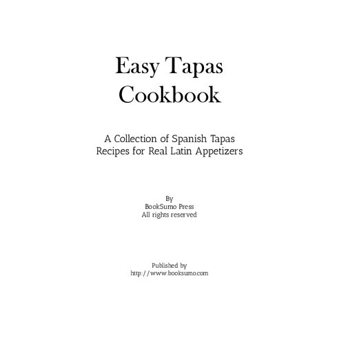 Easy Tapas Cookbook: A Collection of Spanish Tapas Recipes for Real Latin Appetizers
