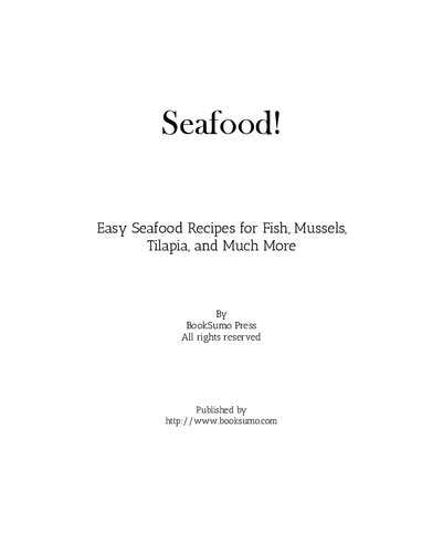 Seafood!: Easy Seafood Recipes for Fish, Mussels, Tilapia, and Much More