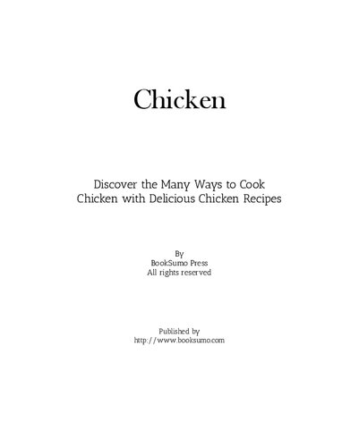 Chicken: Discover the Many Ways to Cook Poultry with Delicious Chicken Recipes