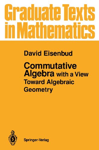 Commutative algebra with a view toward algebraic geometry