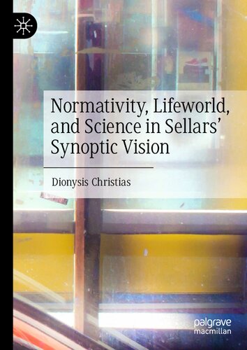 Normativity, Lifeworld, and Science in Sellars’ Synoptic Vision