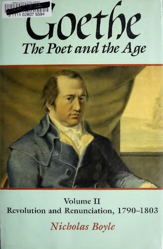 Goethe: The Poet and the Age: Volume II: Revolution and Renunciation, 1790-1803 (GOETHE, THE POET OF THE AGE)