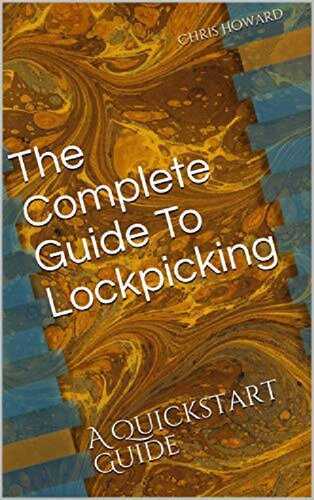 The Complete Guide To Lockpicking: A Quickstart Guide (Quickstart Guides Book 3)
