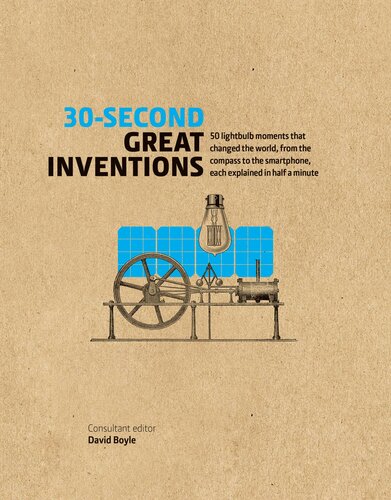 30-Second Great Inventions: 50 light-bulb moments that changed the world, from the compass to the smartphone, each explained in half a minute