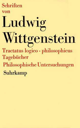 Schriften 1 : Tractatus logico-philosophicus. Tagebücher 1914–1916. Philosophische Untersuchungen