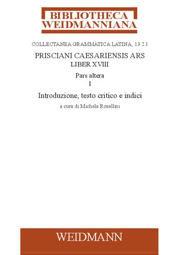 Prisciani Caesariensis Ars, Liber XVIII, Pars altera, 1: Introduzione, testo critico e indici