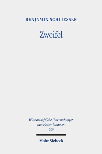 Zweifel: Phänomene des Zweifels und der Zweiseeligkeit im frühen Christentum