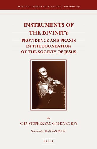 Instruments of the Divinity: Providence and Praxis in the Foundation of the Society of Jesus