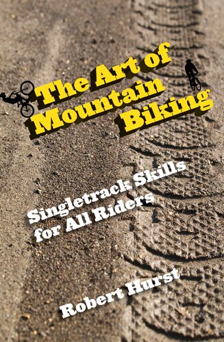 The Art of Mountain Biking: Singletrack Skills for All Riders