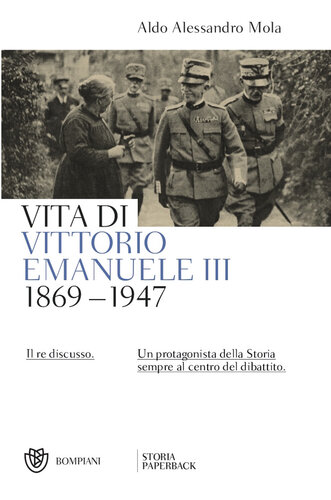 Vita di Vittorio Emanuele III. (1869-1947). Il re discusso