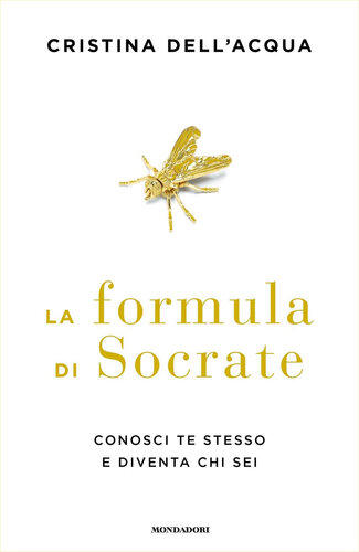 La formula di Socrate. Conosci te stesso e diventa chi sei