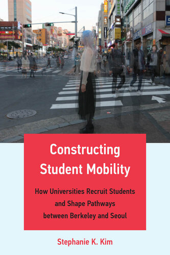 Constructing Student Mobility: How Universities Recruit Students and Shape Pathways between Berkeley and Seoul