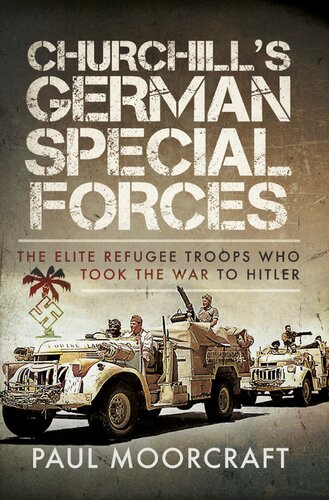 Churchill's German Special Forces: The Elite Refugee Troops who took the War to Hitler