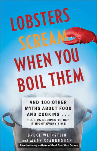 Lobsters Scream When You Boil Them: And 100 Other Myths About Food and Cooking