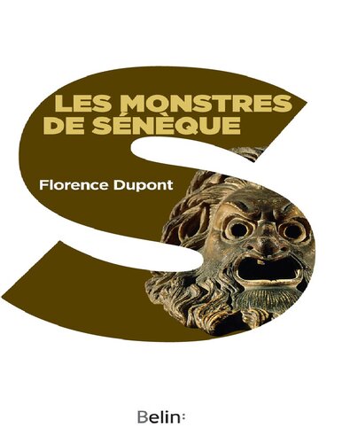 Les monstres de Seneque: Pour une dramaturgie de la tragédie romaine
