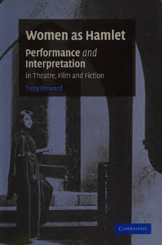 Women as Hamlet: Performance and Interpretation in Theatre, Film and Fiction