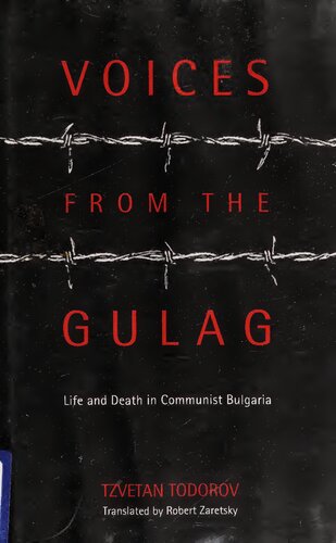 Voices from the Gulag: Life and Death in Communist Bulgaria