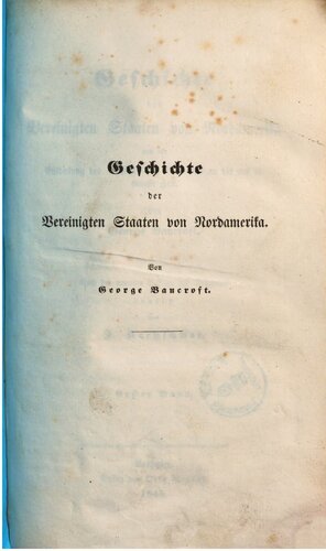 Geschichte der Vereinigten Staaten von Nordamerika von der Entdeckung des amerikanischen Kontinents an bis auf die neueste Zeit