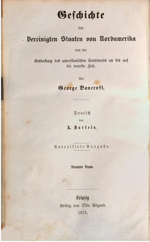 Geschichte der Vereinigten Staaten von Nordamerika von der Entdeckung des amerikanischen Kontinents an bis auf die neueste Zeit