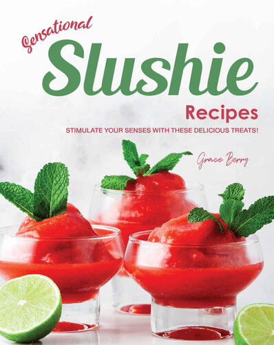 Sensational Slushie Recipes: Stimulate Your Senses with These Delicious Treats