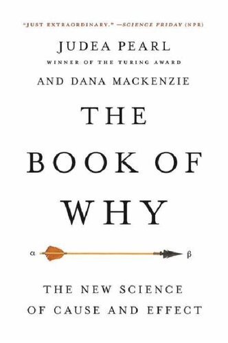 The book of why: the new science of cause and effect