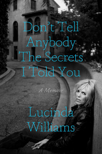 Don't Tell Anybody the Secrets I Told You : A Memoir