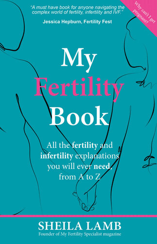 My Fertility Book: All the fertility and infertility explanations you will ever need, from A to Z