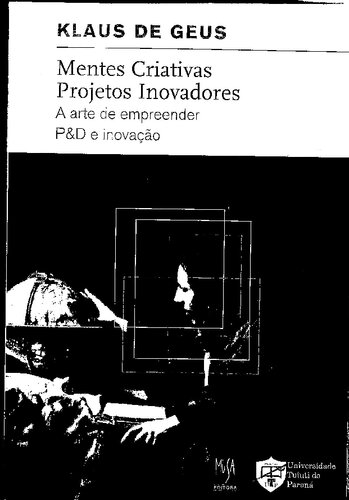 Mentes Criativas, projetos Inovadores: A arte de empreender P&D e inovação