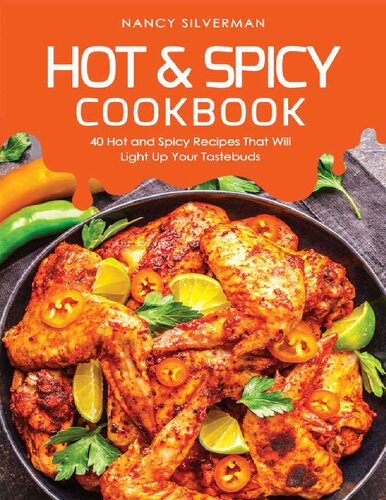 Hot & Spicy Cookbook: 40 Hot and Spicy Recipes That Will Light Up Your Tastebuds