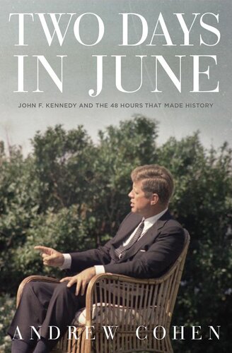 Two Days in June: John F. Kennedy and the 48 Hours that Made History